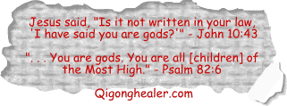 You are gods. You are all children of the Most High - Psalm 82:6
