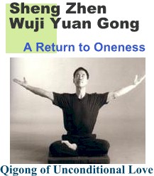 Sheng Zhen Wuji Yuan Gong - Qigong of Unconditional Love