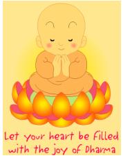 Let your heart be filled with the joy of Dharma